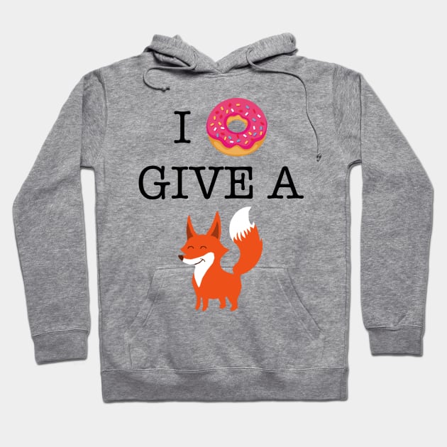 I DONUT GIVE A FOX Hoodie by ugurbs